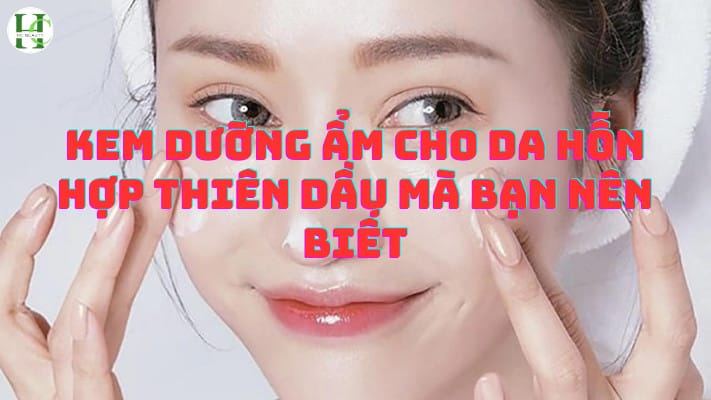 Kem duong am cho da hon hop thien dau 1