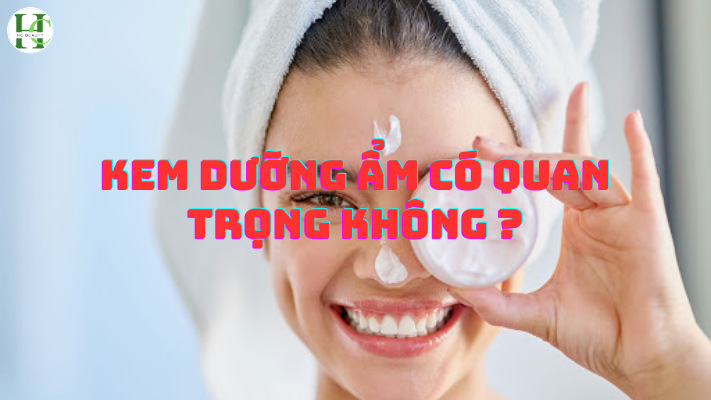 Kem dưỡng ẩm có quang trọng không